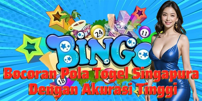 Bocoran Pola Togel Singapura Dengan Akurasi Tinggi
