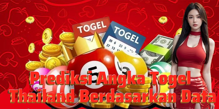 Prediksi Angka Togel Thailand Berdasarkan Data