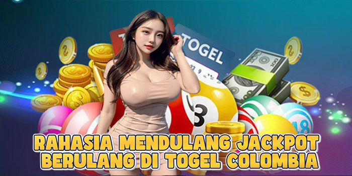 Rahasia Mendulang Jackpot Berulang di Togel Colombia