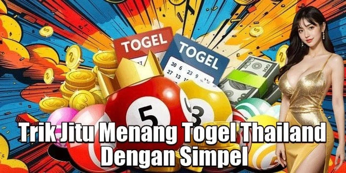 Trik Jitu Menang Togel Thailand Dengan Simpel