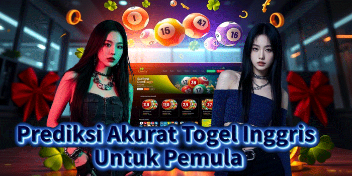 Prediksi Akurat Togel Inggris Untuk Pemula