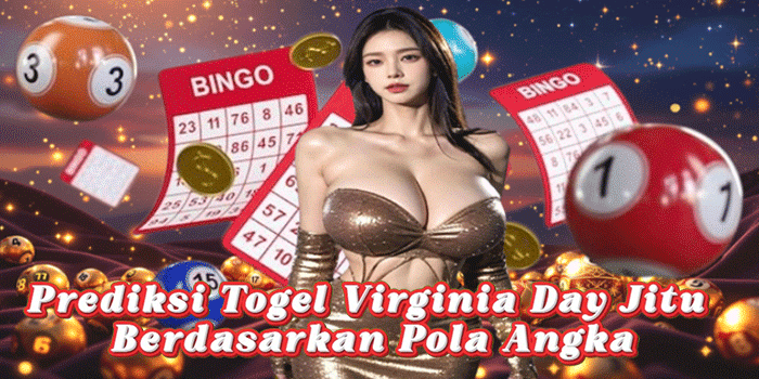Prediksi Togel Virginia Day Jitu Berdasarkan Pola Angka