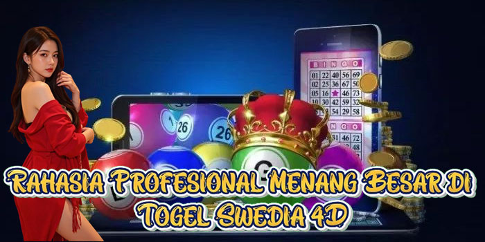 Rahasia Profesional Menang Besar di Togel Swedia 4D