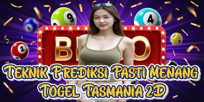 Teknik Prediksi Pasti Menang Togel Tasmania 2D
